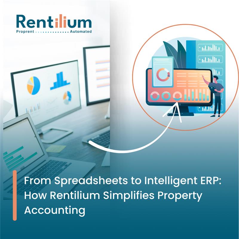 From Spreadsheets to Intelligent ERP: How Rentilium Streamlines Property Accounting