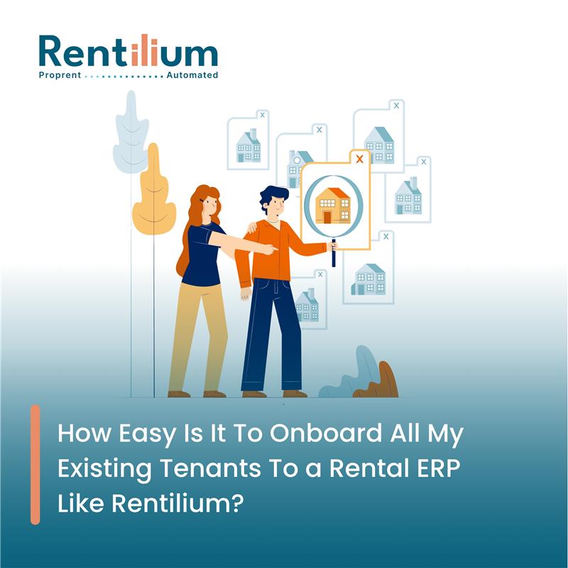 How Easy Is It To Onboard All My Existing Tenants To a Rental ERP Like Rentilium?