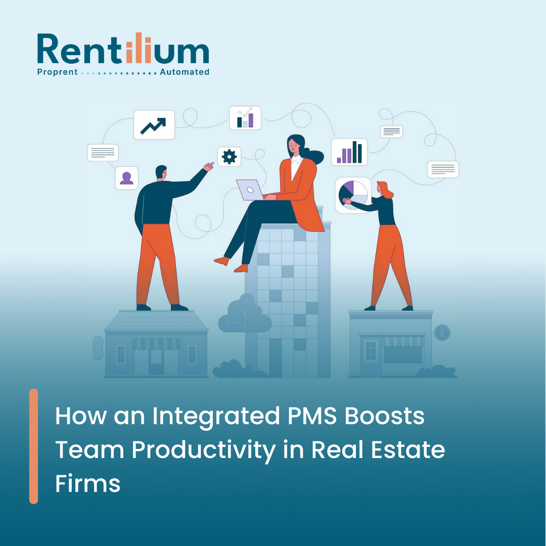 How an Integrated PMS Boosts Team Productivity in Real Estate Firms